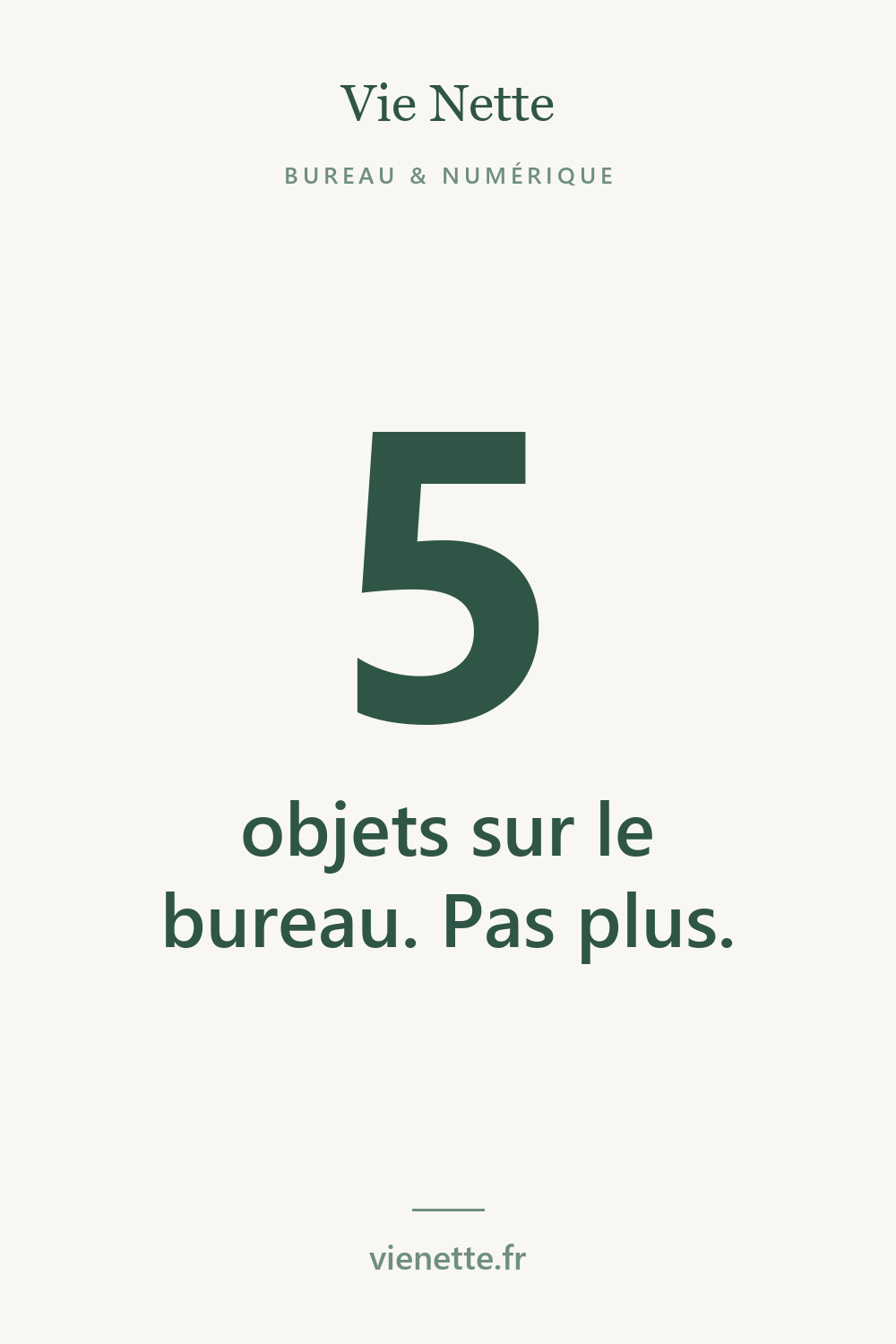 5 objets sur le bureau. Pas plus.